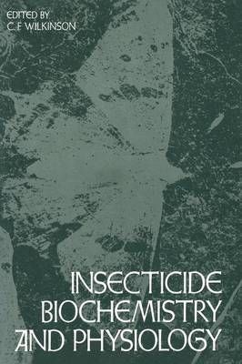 Insecticide Biochemistry and Physiology By Wilkinson 9781489922144
