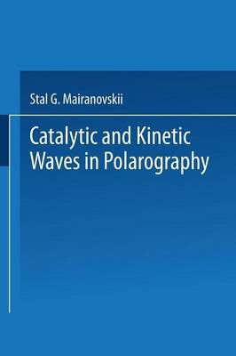Catalytic and Kinetic Waves in Polarography By Stal G. Mairanovskii