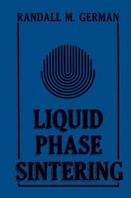 Liquid Phase Sintering By R.M. German 9781489936011 (Paperback)