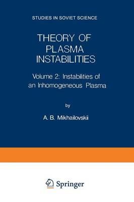 Theory of Plasma Instabilities By A. B. Mikhailovskii 9781489947871