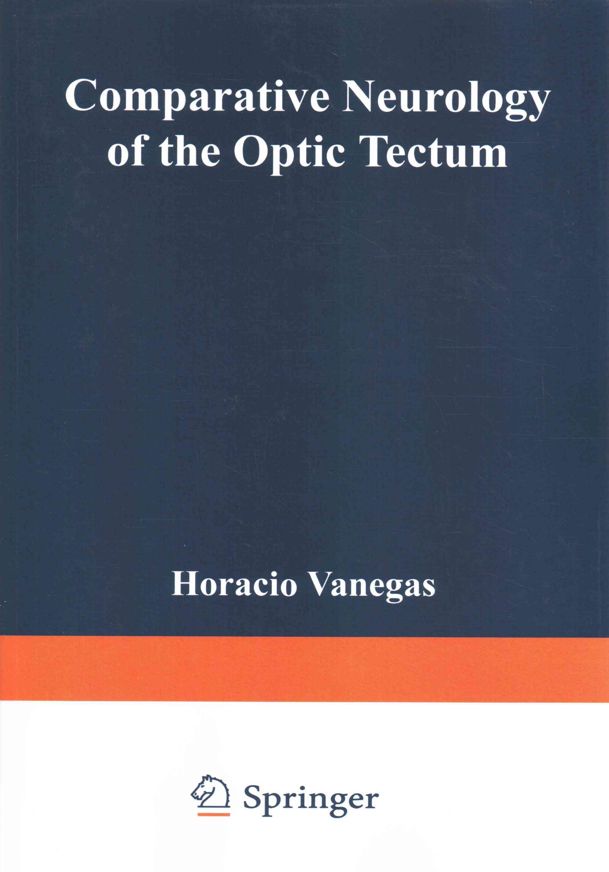 Comparative Neurology of the Optic Tectum By Vanegas, Horacio