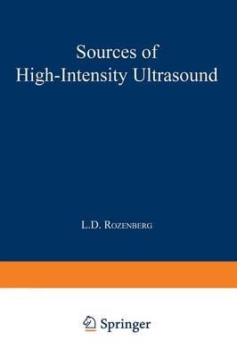 Sources of High-Intensity Ultrasound By L.D. Rozenberg 9781489961815