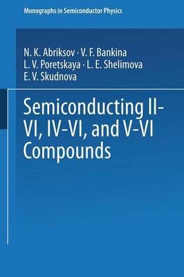 Semiconducting II-VI, IV-VI, and V-VI Compounds By Abrikosov, N. Kh