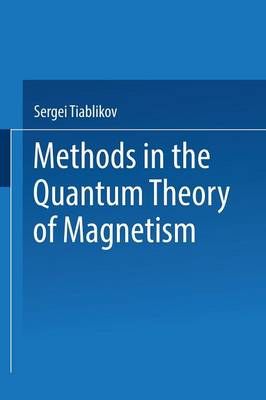 Methods in the Quantum Theory of Magnetism By Tiablikov, Serge