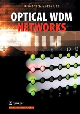 Optical WDM Networks By Biswanath Mukherjee 9781489978837 (Paperback)