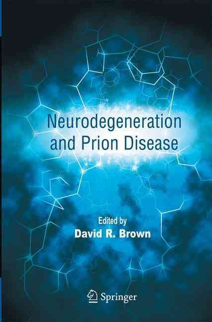 Neurodegeneration and Prion Disease By David R. Brown (editor)