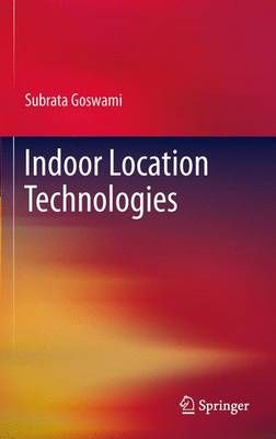 Indoor Location Technologies By Subrata Goswami 9781489989451