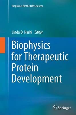 Biophysics for Therapeutic Protein Development By Narhi, Linda O.
