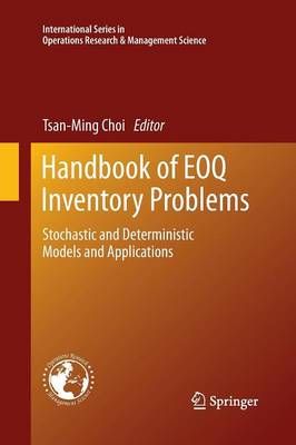 Handbook of EOQ Inventory Problems : Stochastic and Deterministic Models and Applications