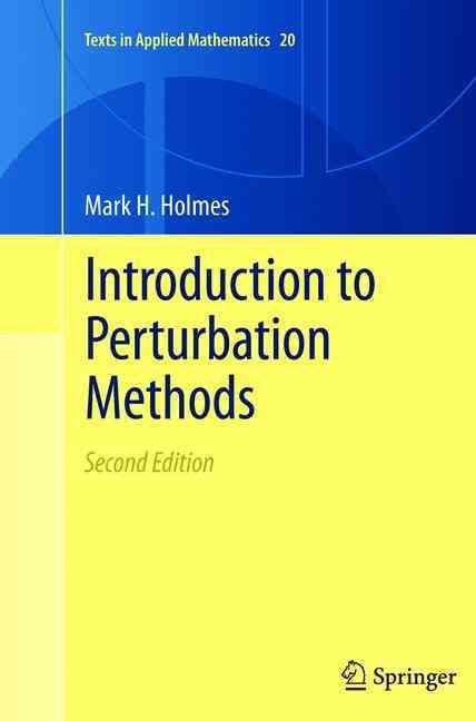 Introduction to Perturbation Methods By Mark H. Holmes 9781489996138