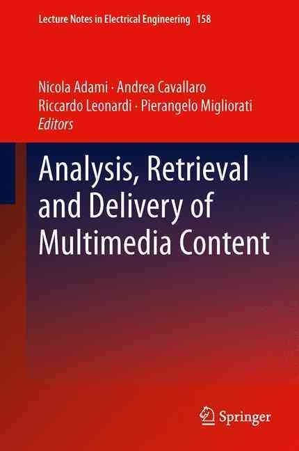 Analysis, Retrieval and Delivery of Multimedia Content 9781489999429