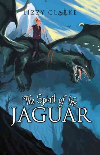 The Spirit of the Jaguar By Lizzy Clarke 9781490706023 (Hardback)