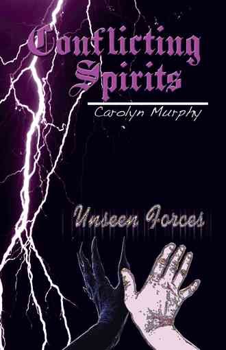 Conflicting Spirits: Unseen Forces By Murphy, Carolyn 9781490707419