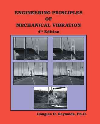 Engineering Prinicples of Mechanical Vibration By Douglas D. Reynolds