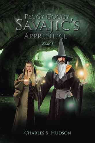 Peggy Goody: Savajic's Apprentice Book 3 By Hudson, Charles S.