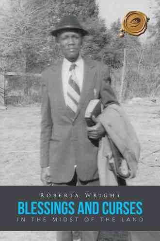 Blessings and Curses in the Midst of the Land By Roberta Wright