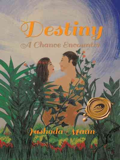 Destiny: A Chance Encounter By Mann, Yashoda 9781490728551 (Hardback)