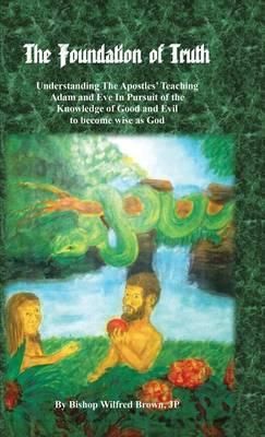 The Foundation of Truth By Jp Bishop Wilfred M Brown 9781490737713