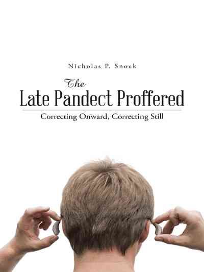 The Late Pandect Proffered By Nicholas P Snoek 9781490738116