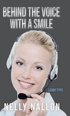 Behind the Voice with a Smile By Nelly Nallon 9781490743004 (Hardback)