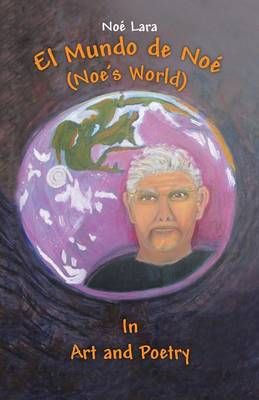 El Mundo de Noe (Noe's World) By Noe Lara 9781490746036 (Paperback)