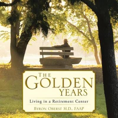 The Golden Years By Faap Byron, M D Oberst 9781490750958 (Paperback)