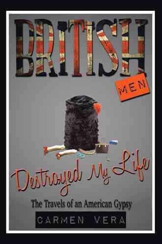 British Men Destroyed my Life By Carmen Vera 9781490752372 (Hardback)