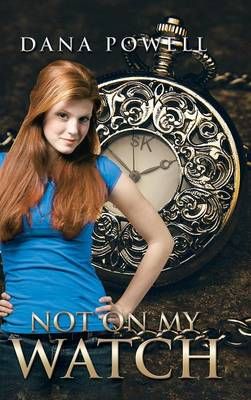 Not on My Watch By Dana Powell 9781490753751 (Hardback)