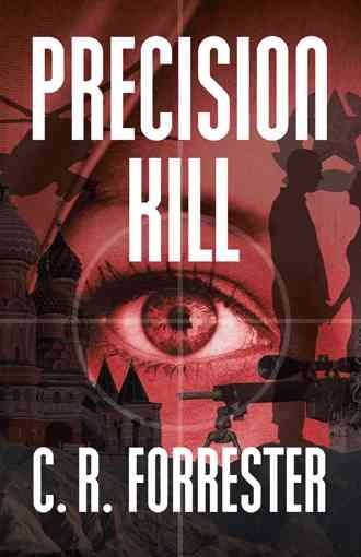 Precision Kill By C R Forrester 9781490756462 (Paperback)