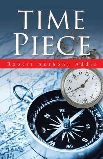 Time Piece By Addis, Robert Anthony 9781490759210 (Paperback)