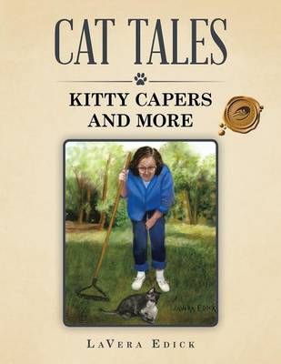 Cat Tales By Lavera Edick 9781490766515 (Paperback)