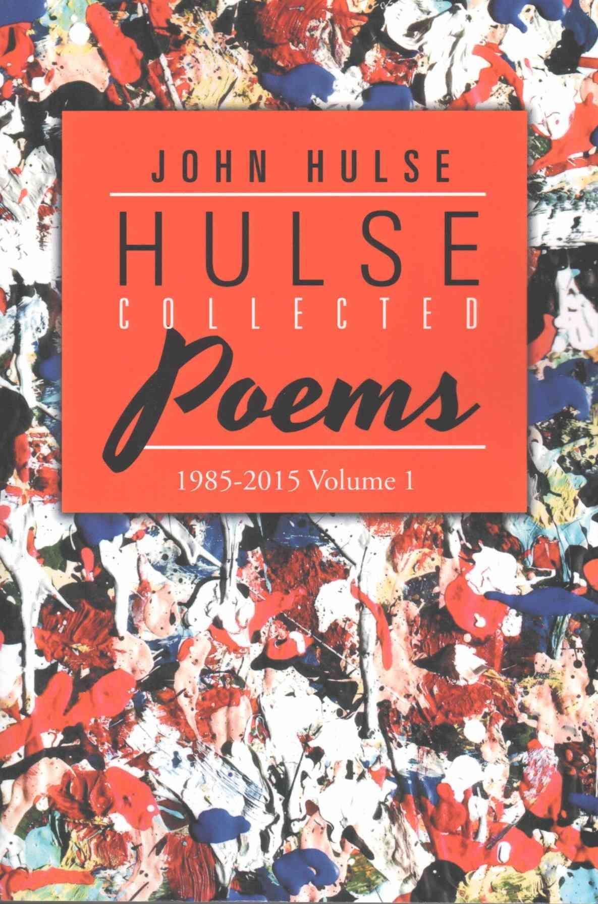 Hulse Collected Poems (1985-2015) By John Hulse 9781490766959