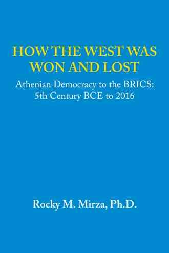 How the West Was Won and Lost By Ph D Rocky M Mirza 9781490771922