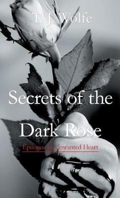 Secrets of the Dark Rose By Wolfe 9781490787084 (Hardback)