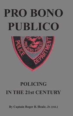 Pro Bono Publico By Roger Houle, Jr Houle 9781490790244 (Hardback)