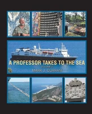A Professor Takes to the Sea By Mark J Curran 9781490790350