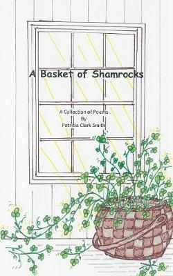 Basket of Shamrocks By Patricia Clark Smith 9781490793184 (Paperback)