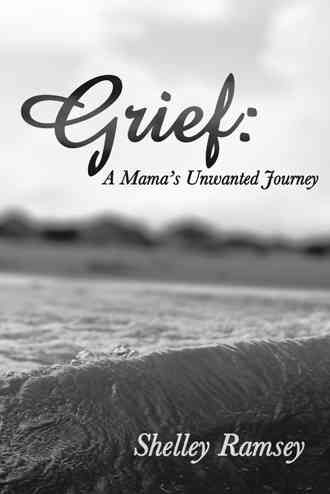 Grief By Shelley Ramsey 9781490806181 (Hardback)