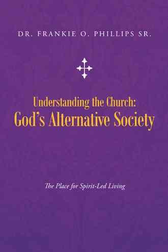 Understanding the Church By Frankie O, Sr Phillips 9781490809038