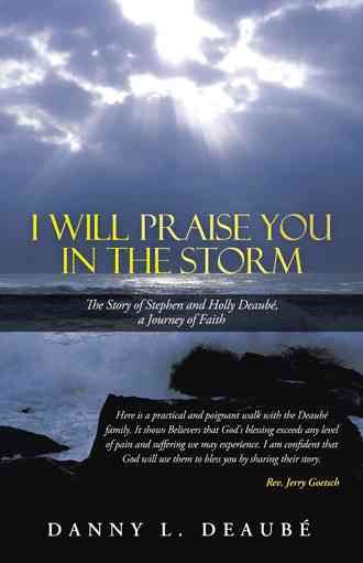 I Will Praise You in the Storm By Danny L Deaube 9781490813042