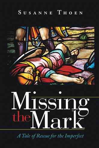 Missing the Mark By Susanne Thoen 9781490824840 (Paperback)