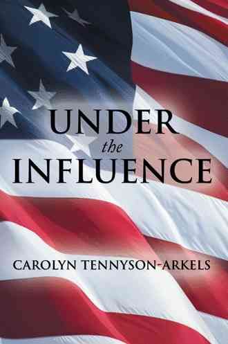 Under the Influence By Carolyn Tennyson-Arkels 9781490830476