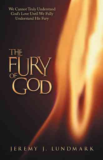 The Fury of God By Jeremy J Lundmark 9781490836355 (Hardback)