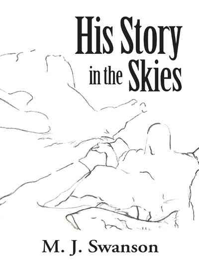 His Story in the Skies By M J Swanson 9781490841540 (Paperback)