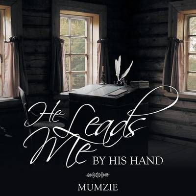 He Leads Me by His Hand By Mumzie 9781490843889 (Paperback)