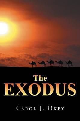 The Exodus By Carol J Okey 9781490848099 (Paperback)