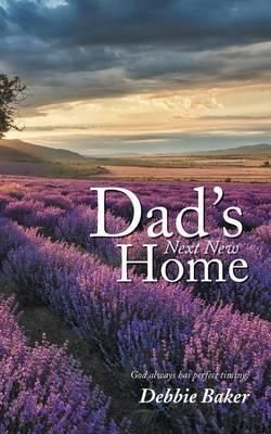 Dad's Next New Home By Debbie Baker 9781490850047 (Paperback)