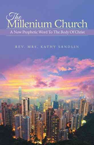 The Millenium Church By Rev Mrs Kathy Sandlin 9781490851679