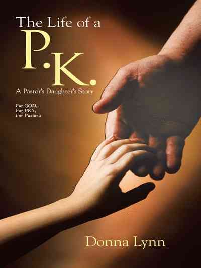 The Life of a P.K. By Donna Lynn 9781490855301 (Hardback)