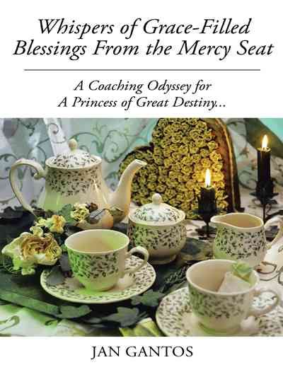 Whispers of Grace-Filled Blessings from the Mercy Seat By Jan Gantos